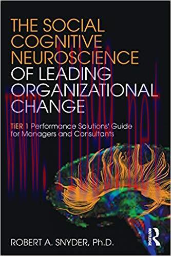 The Social Cognitive Neuroscience of Leading Organizational Change: TiER1 Performance Solutions...