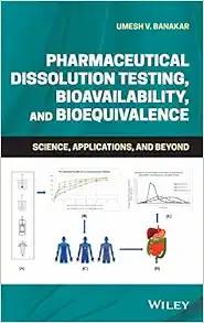 [AME]Pharmaceutical Dissolution Testing, Bioavailability, and Bioequivalence: Science, Applicat...