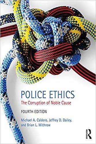 Police Ethics - The Corruption of Noble Cause 4th Edition