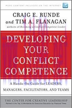 Developing Your Conflict Competence: A Hands-On Guide for Leaders, Managers, Facilitators, and ...