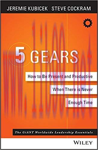 5 Gears: How to Be Present and Productive When There is Never Enough Time 1st Edition,