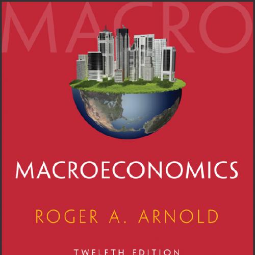 (Test Bank)Macroeconomics 12th Edition by Roger A. Arnold.zip