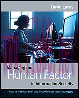 Managing the Human Factor in Information Security: How to win over staff and influence business...