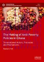 [PDF]The Making of Anti-Poverty Policies in Ghana: Transnational Actors, Processes and Mechanis...