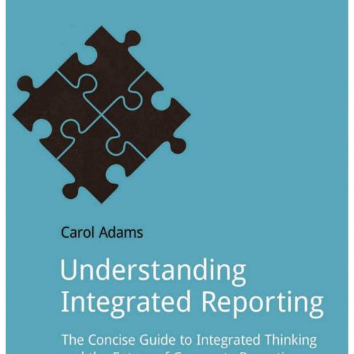 Understanding Integrated Reporting The Concise Guide to Integrathe Future of Corporate Reportin...