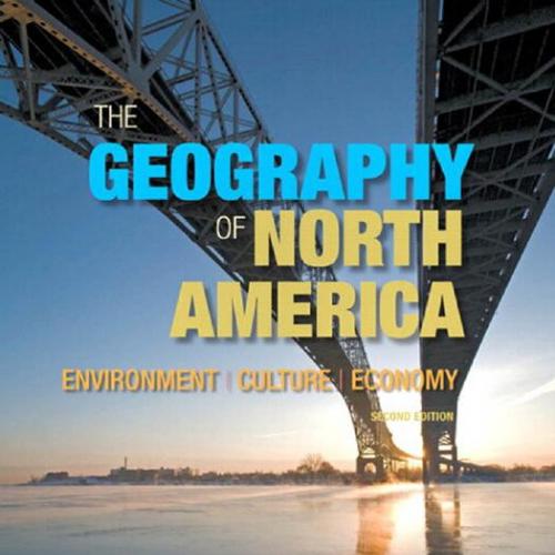 Geography of North America Environment, Culture, Economy 2nd Edition, The - Wei Zhi