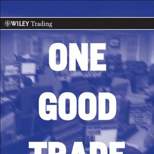 One Good Trade_ Inside the Highly Competitive World of Proprietary Trading (Wiley Trading)