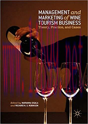 Management and Marketing of Wine Tourism Business: Theory, Practice, and Cases 1st ed. 2019 Edi...