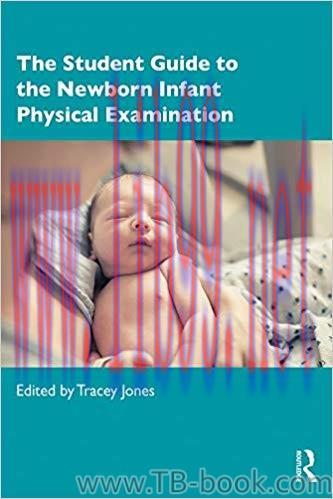 The Student Guide to the Newborn Infant Physical Examination 1st Edition by Tracey Jones