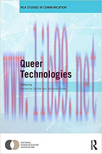 Queer Technologies: Affordances, Affect, Ambivalence (Nca Studies in Communication) 1st Edition...