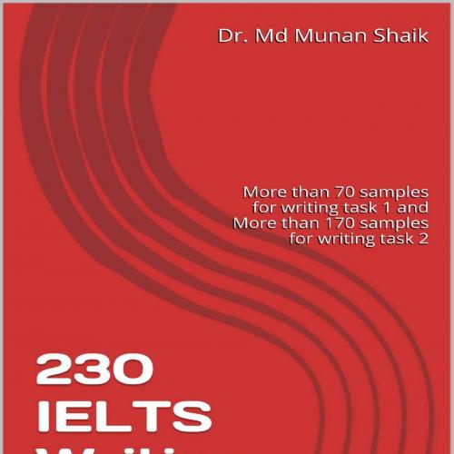 Best Practice Book for IELTS Writing 230 IELTS Writing Samples by Monira Khaton - Monira Khaton
