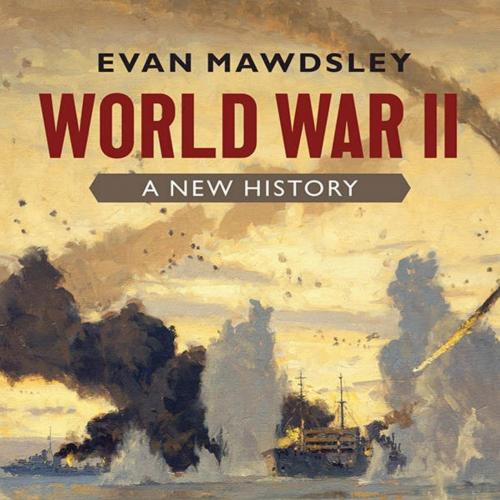 World War II A New History 2nd - Evan Mawdsley