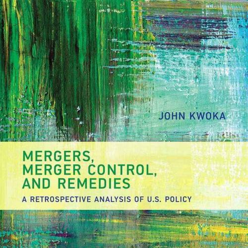 Mergers, Merger Control, and Remedies_ A Retrospective Analysis of U.S. Policy (The MIT Press)