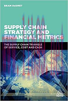Supply Chain Strategy and Financial Metrics: The Supply Chain Triangle Of Service, Cost And Cas...