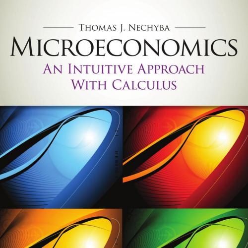 Microeconomics An Intuitive Approach with Calculus