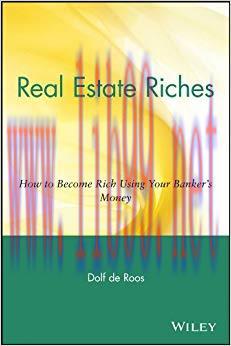Real Estate Riches: How to Become Rich Using Your Banker&rsquo;s Money 1st Edition,