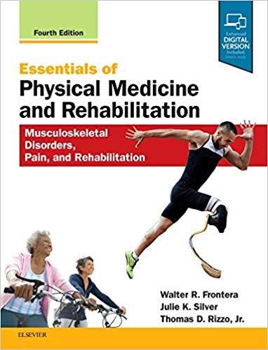 Essentials of Physical Medicine and Rehabilitation Musculoskeletal Disorders, Pain, and Rehabil...