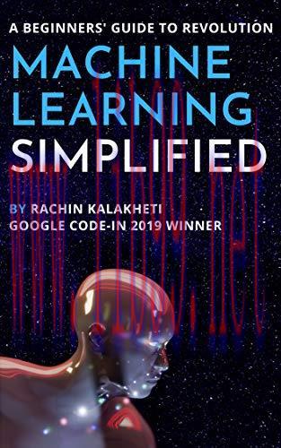 [FOX-Ebook]Machine Learning Simplified: A Beginners' Guide To Revolution