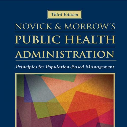 Novick & Morrow's Public Health Administration 3rd Edition by Shi, Leiyu - James A. Johnson & L...