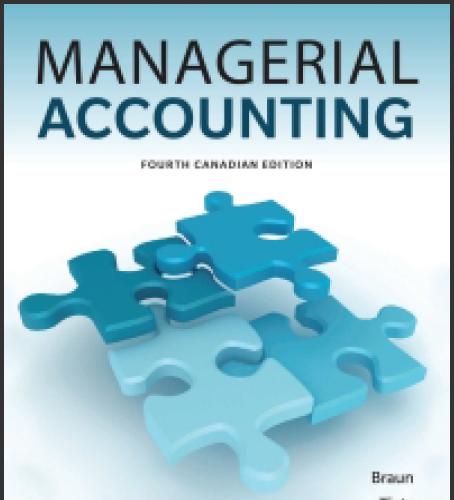 (TB)Managerial Accounting, 4th Fourth Canadian Edition by Karen W. Braun.zip