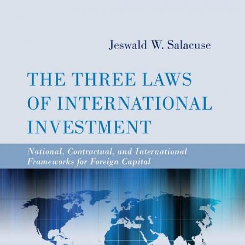 Three Laws of International Investment, The - Salacuse, Jeswald W_