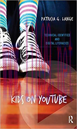 Kids on YouTube: Technical Identities and Digital Literacies 1st Edition,
