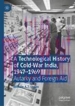[PDF]A Technological History of Cold-War India, 1947&ndash;⁠1969: Autarky and Foreign Aid