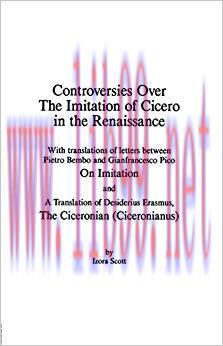 Controversies Over the Imitation of Cicero in the Renaissance 1st Edition,