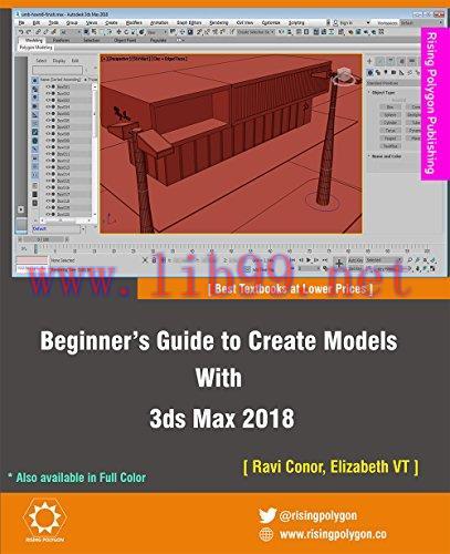 [FOX-Ebook]Beginner&rsquo;s Guide to Create Models With 3ds Max 2018, 3rd Edition