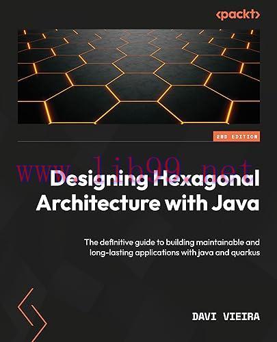 [FOX-Ebook]Designing Hexagonal Architecture with Java: Build maintainable and long-lasting appl...