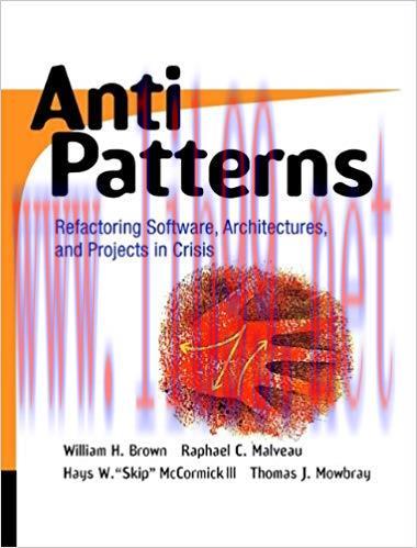 AntiPatterns: Refactoring Software, Architectures, and Projects in Crisis 1st Edition,