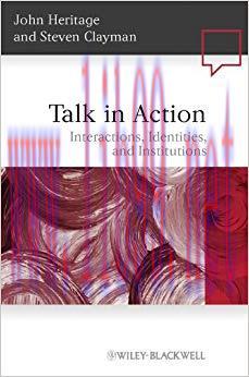 Talk in Action: Interactions, Identities, and Institutions (Language in Society Book 42) 1st Ed...