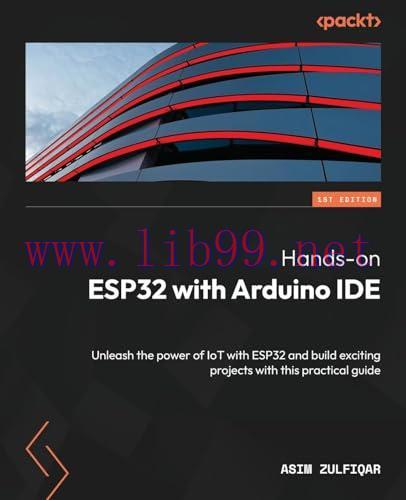 [FOX-Ebook]Hands-on ESP32 with Arduino IDE: Unleash the power of IoT with ESP32 and build excit...