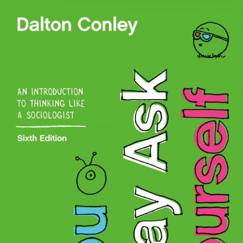 You May Ask Yourself An Introduction to Thinking like a Sociologist 6th