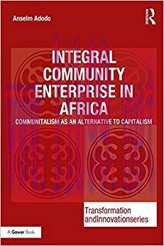 (PDF)Integral Community Enterprise in Africa: Communitalism as an Alternative to Capitalism (Tr...
