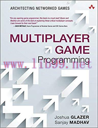 Multiplayer Game Programming: Architecting Networked Games (Game Design) 1st Edition,