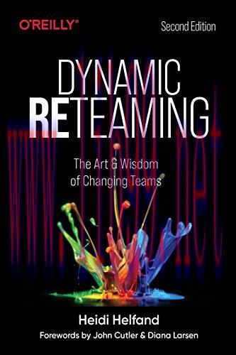 [FOX-Ebook]Dynamic Reteaming: The Art and Wisdom of Changing Teams