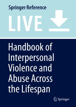 Handbook of Interpersonal Violence and Abuse Across the Lifespan