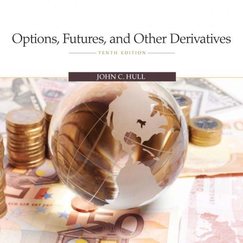 Options, Futures, and Other Derivatives 10th Edition by John C. Hull