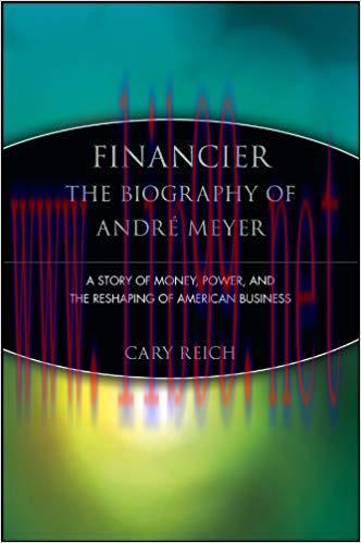 (PDF)Financier: The Biography of Andr&eacute; Meyer: A Story of Money, Power, and the Reshaping of Ame...