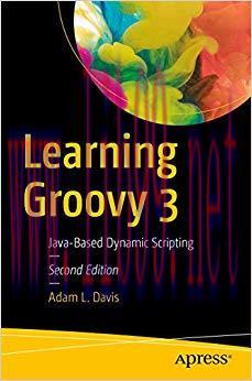 Learning Groovy 3: Java-Based Dynamic Scripting 2nd Edition,