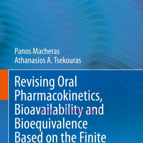 [AME]Revising Oral Pharmacokinetics, Bioavailability and Bioequivalence Based on the Finite Abs...