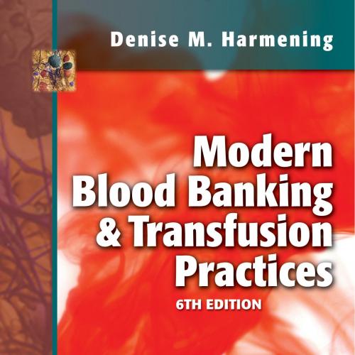 Modern Blood Banking & Transfusion Practices 6th Edition by Harmening, Denise M