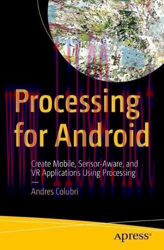 [FOX-Ebook]Processing for Android: Create Mobile, Sensor-Aware, and VR Applications Using Proce...