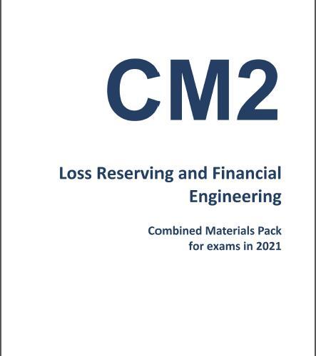 CM2 Loss Reserving and Financial Engineering, Combined Materials Pack for exams in 2021