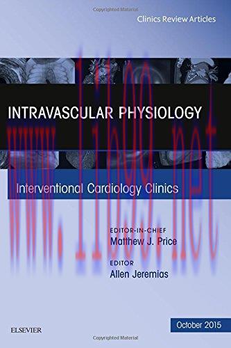 [AME]Intravascular Physiology, An Issue of Interventional Cardiology Clinics 4-4, 1e (The Clini...