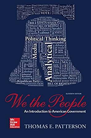 We The People - An Introduction to American Government 11th Edition