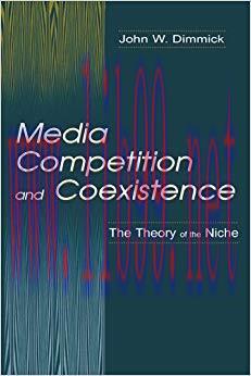 Media Competition and Coexistence: The Theory of the Niche (Routledge Communication Series) 1st...