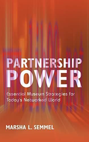 (PDF)Partnership Power: Essential Museum Strategies for Today&rsquo;s Networked World (American Allia...