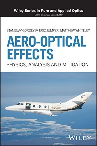 Aero-Optical Effects Physics, Analysis and Mitigation (Wiley Series in Pure and Applied Optics)...